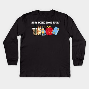 Busy Doing Mom Stuff Bluey Kids Long Sleeve T-Shirt